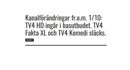 Kanalförändringar fr.o.m. 1/10: TV4 HD ingår i basutbudet. TV4 Fakta XL och TV4 Komedi släcks.